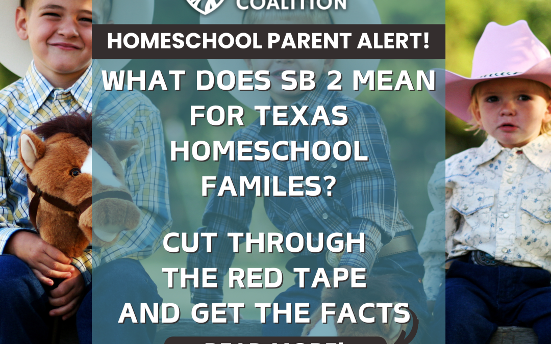 Texas Senate Bill 2: A Step in the Right Direction or a Trojan Horse for Texas Homeschool Families?