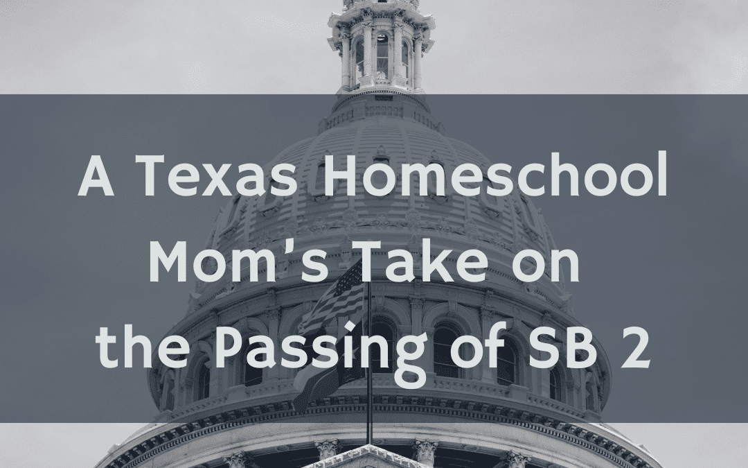 SB 2 Passes in Texas: A Dangerous Erosion of Homeschool Freedom