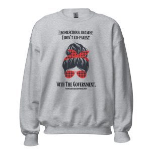 Sweatshirt - I don't Co-Parent With the Government