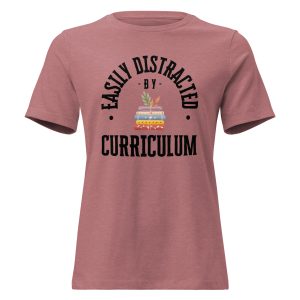 Women's Relaxed T-Shirt - Easily Distracted by Curriculum - Black Text